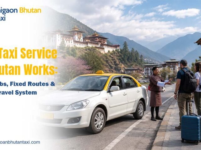 How Taxi Service in Bhutan Works: Local Cabs, Fixed Fares & Tourist Travel Rules