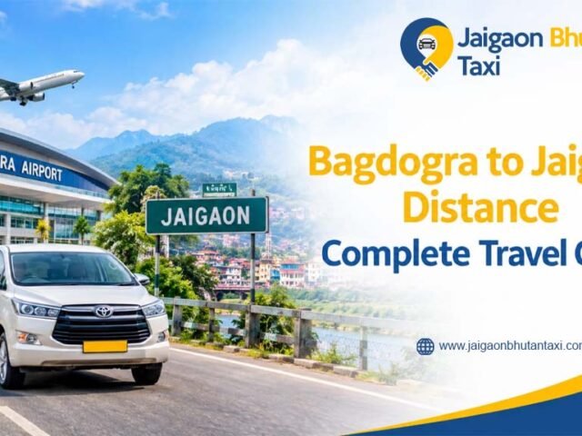 Bagdogra to Jaigaon Distance: Complete Travel Guide